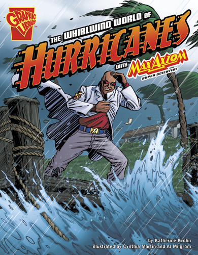 The Whirlwind World of Hurricanes with Max Axiom, Super Scientist (Graphic Science) book cover by Katherine Krohn