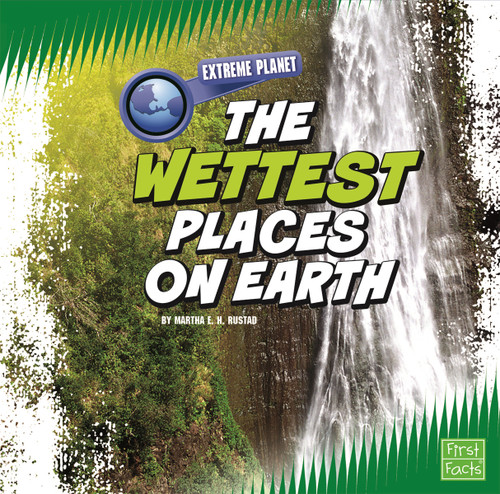 The Wettest Places on Earth (Extreme Planet) book cover by Martha E. H. Rustad