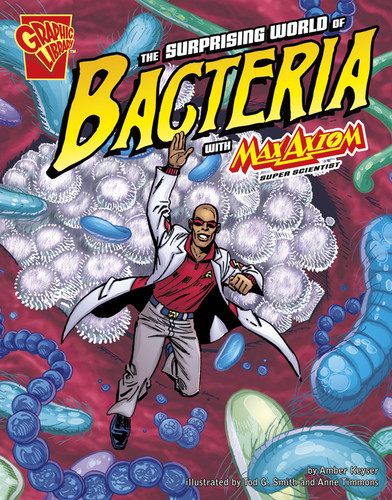 The Surprising World of Bacteria with Max Axiom, Super Scientist (Graphic Science) book cover by Agnieszka Biskup
