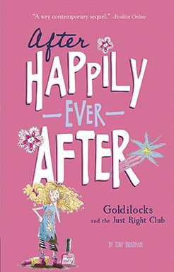 Goldilocks and the Just Right Club (After Happily Ever After) book cover by Tony Bradman