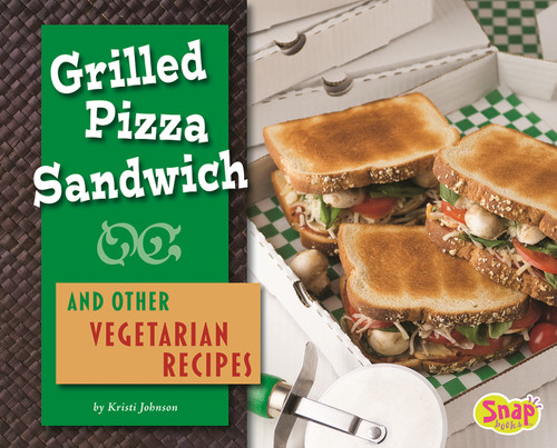 Grilled Pizza Sandwich and Other Vegetarian Recipes (Fun Foods for Cool Cooks) book cover by Kristi Johnson