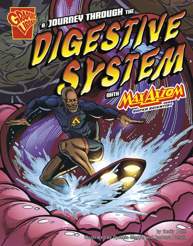 A Journey through the Digestive System with Max Axiom, Super Scientist (Graphic Science) book cover by Emily Sohn
