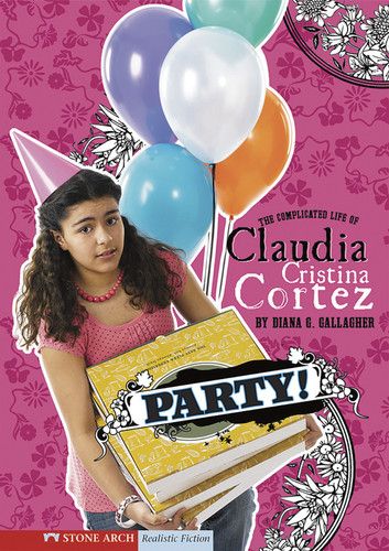 Party!: The Complicated Life of Claudia Cristina Cortez (Claudia Cristina Cortez) book cover by Diana G Gallagher