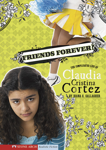Friends Forever?: The Complicated Life of Claudia Cristina Cortez (Claudia Cristina Cortez) book cover by Diana G Gallagher
