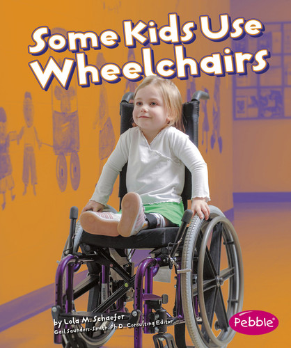 Some Kids Use Wheelchairs: Revised Edition (Understanding Differences) book cover by Lola M. Schaefer