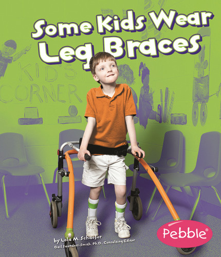 Some Kids Wear Leg Braces: Revised Edition (Understanding Differences) book cover by Lola M. Schaefer