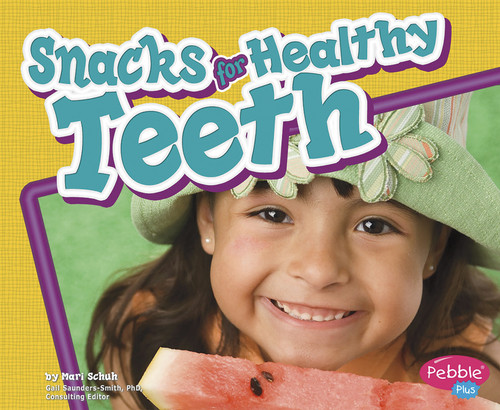 Snacks for Healthy Teeth (Healthy Teeth) book cover by Mari Schuh