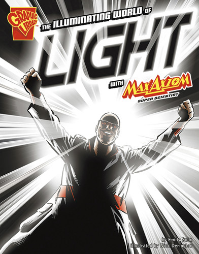 The Illuminating World of Light with Max Axiom, Super Scientist (Graphic Science) book cover by Emily Sohn
