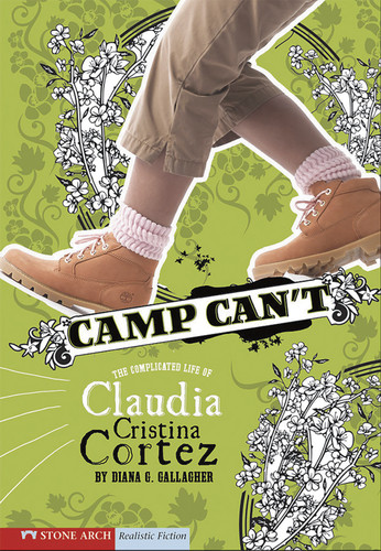 Camp Can't: The Complicated Life of Claudia Cristina Cortez (Claudia Cristina Cortez) book cover by Diana G Gallagher