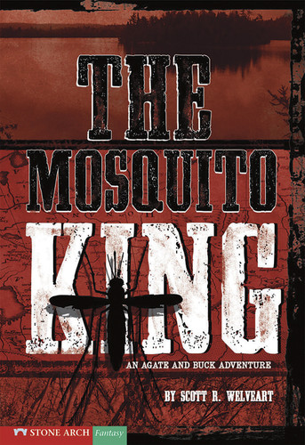 The Mosquito King: An Agate and Buck Adventure (An Agate and Buck Adventure) book cover by Scott R. Welvaert