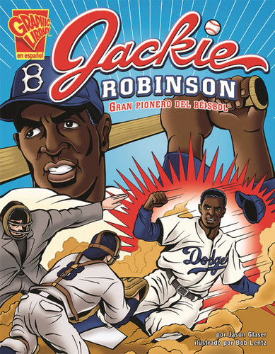 Jackie Robinson: Gran pionero del béisbol (Jackie Robinson: Baseball's Great Pioneer) (Biografias Graficas (Graphic Biographies)) book cover by Jason Glaser