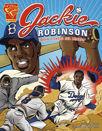 Jackie Robinson: Gran pionero del béisbol (Jackie Robinson: Baseball's Great Pioneer) (Biografias Graficas (Graphic Biographies)) book cover by Jason Glaser
