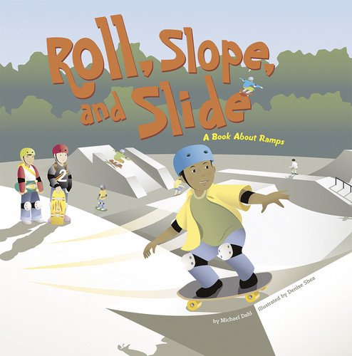 Roll, Slope, and Slide: A Book About Ramps (Amazing Science: Simple Machines) book cover by Michael Dahl