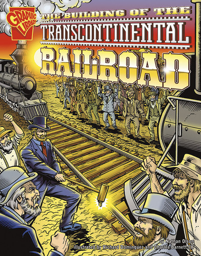 The Building of the Transcontinental Railroad (Graphic History) book cover by Nathan Olson
