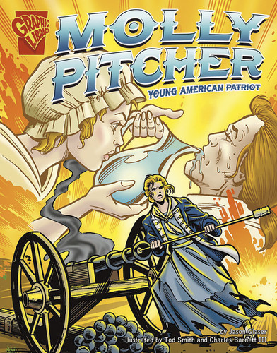 Molly Pitcher: Young American Patriot (Graphic Biographies) book cover by Jason Glaser