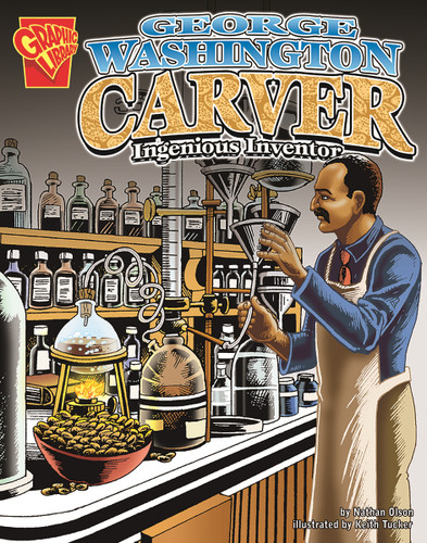 George Washington Carver: Ingenious Inventor (Graphic Biographies) book cover by Nathan Olson