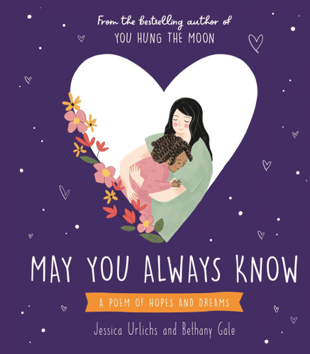 May You Always Know: A poem of hopes and dreams book cover by Jessica Urlichs