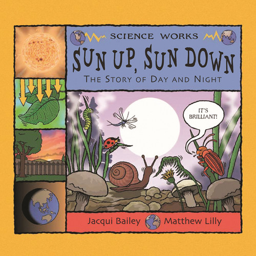 Sun Up, Sun Down: The Story of Day and Night (Science Works) book cover by Jacqui Bailey