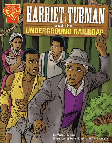 Harriet Tubman and the Underground Railroad (Graphic History) book cover by Michael J. Martin