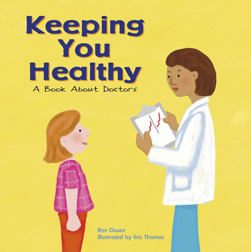 Keeping You Healthy: A Book About Doctors (Community Workers) book cover by Ann Owen
