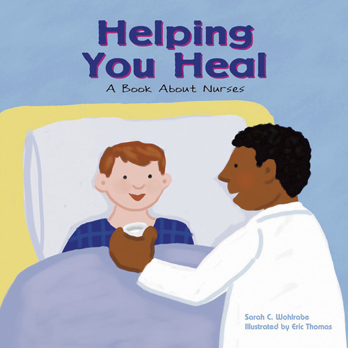 Helping You Heal: A Book About Nurses (Community Workers) book cover by Sarah C. Wohlrabe