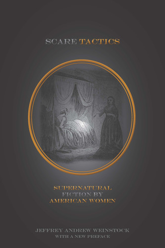 Scare Tactics: Supernatural Fiction by American Women, With a new Preface book cover by Jeffrey Andrew Weinstock