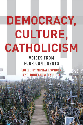 Democracy, Culture, Catholicism: Voices from Four Continents book cover by Michael J. Schuck, John Crowley-Buck