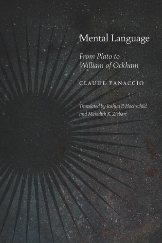 Mental Language: From Plato to William of Ockham (Medieval Philosophy: Texts and Studies) book cover by Claude Panaccio