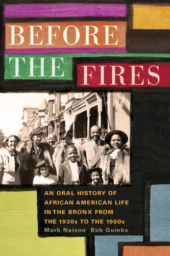 Before the Fires: An Oral History of African American Life in the Bronx from the 1930s to the 1960s book cover by Mark D. Naison, Bob Gumbs