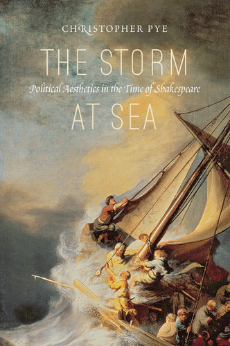 The Storm at Sea: Political Aesthetics in the Time of Shakespeare book cover by Christopher Pye