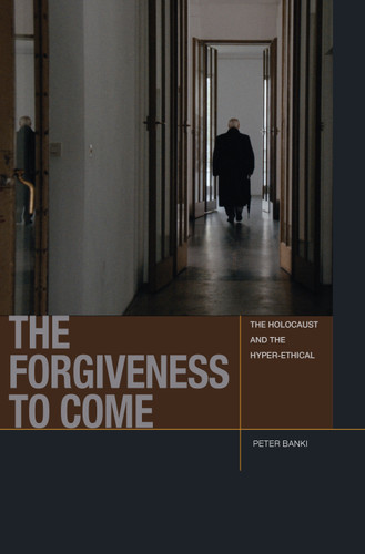 The Forgiveness to Come: The Holocaust and the Hyper-Ethical (Just Ideas) book cover by Peter Jason Banki
