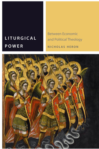 Liturgical Power: Between Economic and Political Theology (Commonalities) book cover by Nicholas Heron