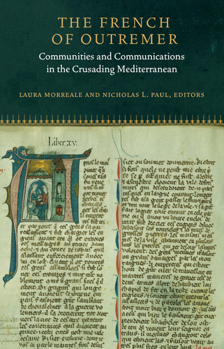 The French of Outremer: Communities and Communications in the Crusading Mediterranean (Fordham Series in Medieval Studies) book cover by 