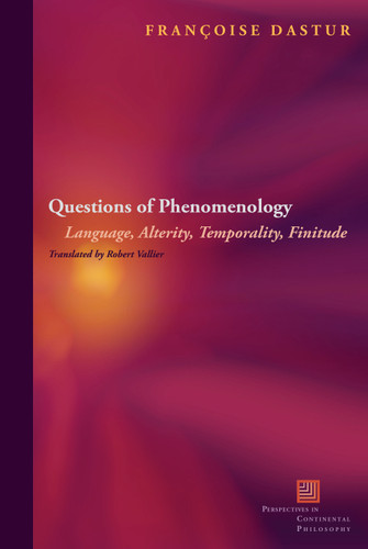 Questions of Phenomenology: Language, Alterity, Temporality, Finitude (Perspectives in Continental Philosophy) book cover by Françoise Dastur