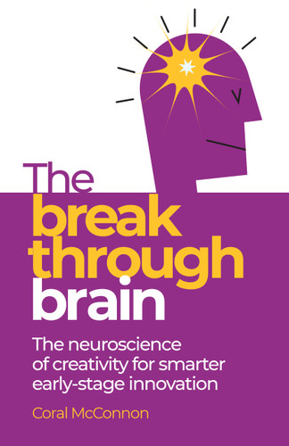 The Breakthrough Brain: The neuroscience of creativity for smarter early-stage innovation book cover by Coral McConnon