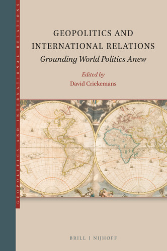 Geopolitics and International Relations: Grounding World Politics Anew (Geopolitics and International Relations #1) [9789004432079]