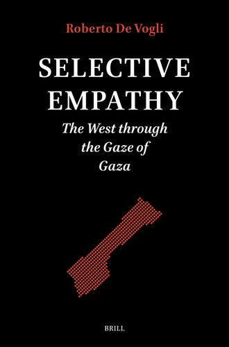 Selective Empathy: The West through the Gaze of Gaza (Studies in Critical Social Sciences) [9789004748279]