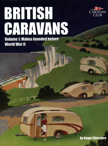British Caravans: Volume1: Makes Founded Before World War II book cover by Roger Ellesmere
