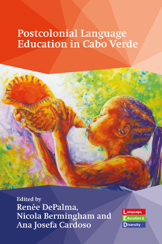 Postcolonial Language Education in Cabo Verde (Language, Education and Diversity #10) book cover by 