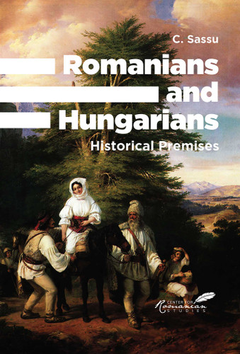 Romanians and Hungarians: Historical Premises book cover by C. Sassu