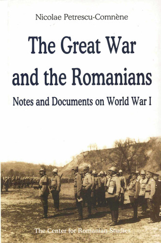 Great War and the Romanians: Notes and Documents on World War I book cover by Nicolae ne, Nicolae Petrescu-Comnène