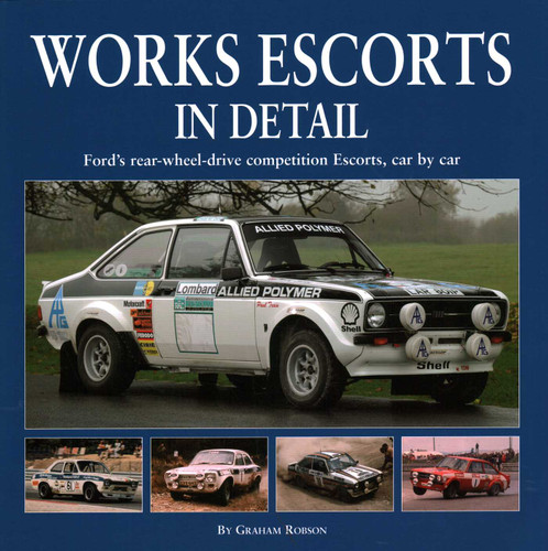 Works Escorts In Detail: Ford's Rear-Wheel-Drive Competition Escorts, car-by-car book cover by Graham Robson