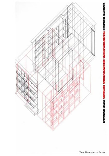 Giuseppe Terragni: Transformations, Decompositions, Critiques book cover by Peter Eisenman