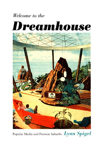 Welcome to the Dreamhouse: Popular Media and Postwar Suburbs (Console-ing Passions) book cover by Lynn Spigel