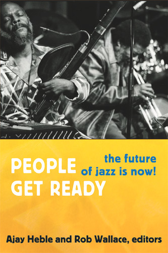 People Get Ready: The Future of Jazz Is Now! (Improvisation, Community, and Social Practice) book cover by 