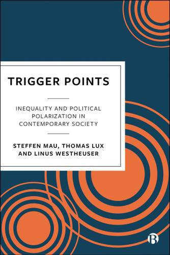Trigger Points: Inequality and Political Polarization in Contemporary Society book cover by Steffen Mau, Thomas Lux, Linus Westheuser