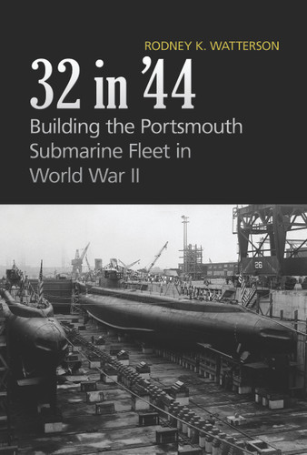 32 in '44: Building the Portsmouth Submarine Fleet in World War II book cover by Rodney K. Watterson