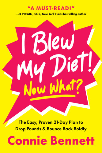 I Blew My Diet! Now What?: The Easy, Proven 21-Day Plan to Drop Pounds & Bounce Back Boldly book cover by Connie Bennett