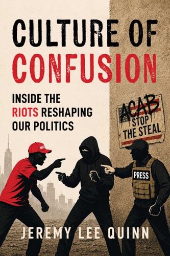 Culture of Confusion: Inside the Riots Reshaping Our Politics book cover by Jeremy Lee Quinn