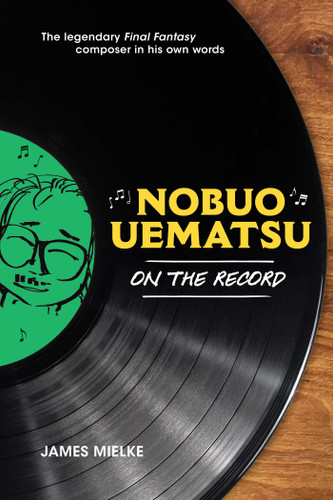Nobuo Uematsu: On the Record (Nobuo Uematsu: On the Record) book cover by James Mielke